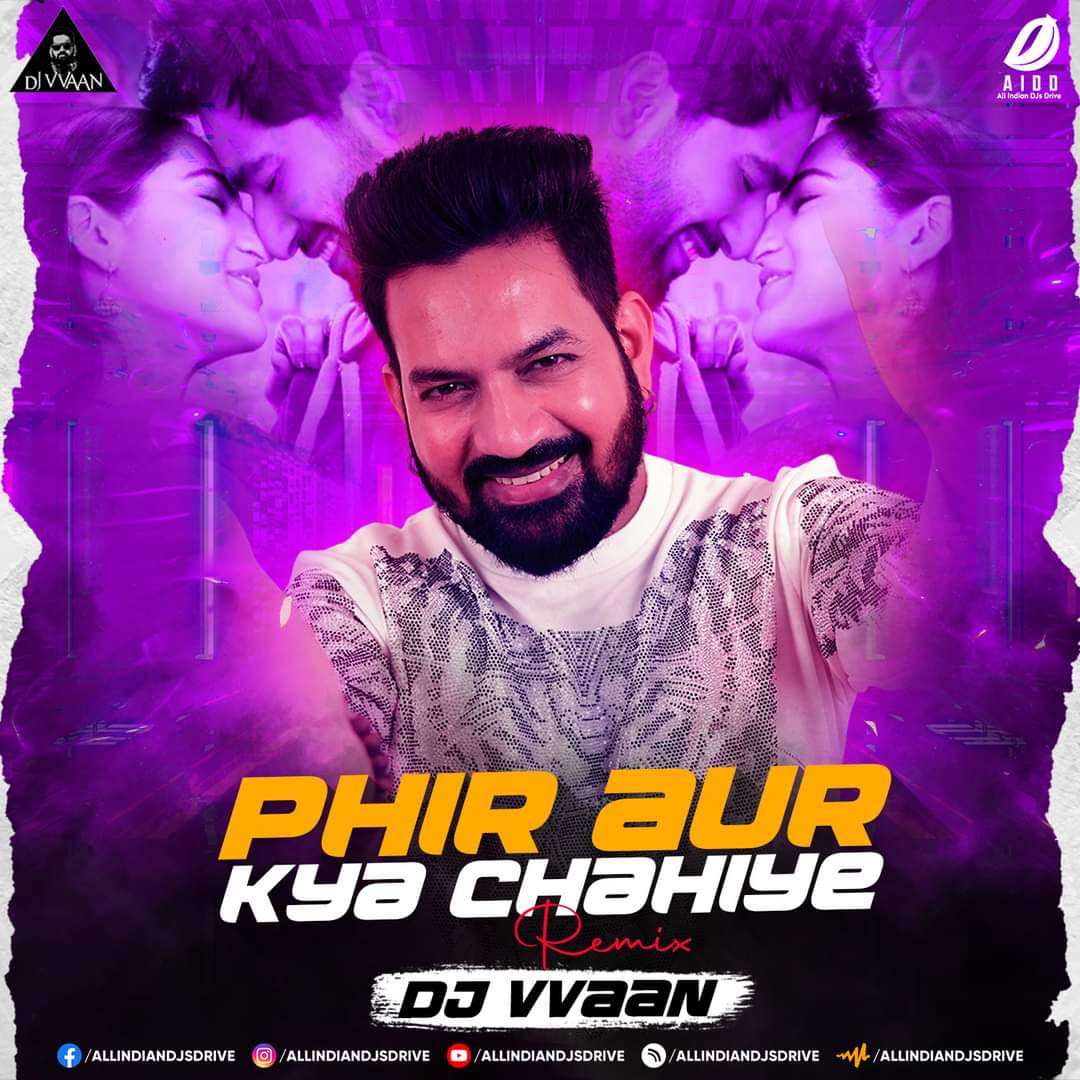 Phir Aur Kya Chahiye (Remix) - DJ Vvaan